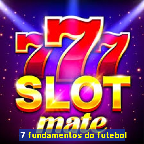 7 fundamentos do futebol